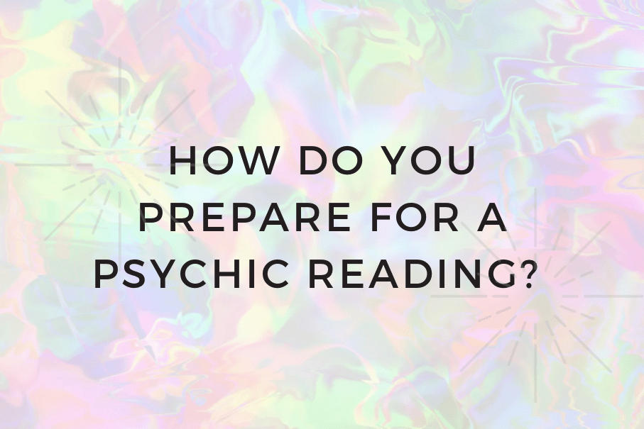 How Do I Prepare For a Psychic Reading?